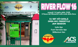 RIVER FLOW 16 - il flusso del Mossetto sulle onde della Dora, venerdì 14 luglio al Circolo Mossetto